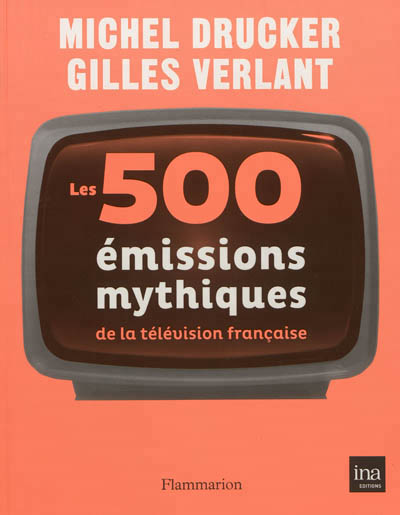 500 émissions mythiques de la télévision française (Les) - 