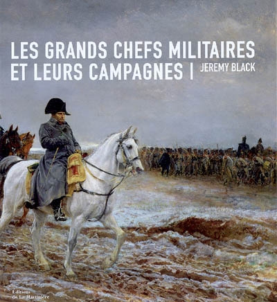 grands chefs militaires et leurs campagnes (Les) - 