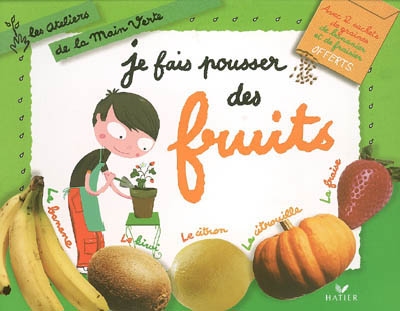 Je fais pousser des fruits - 