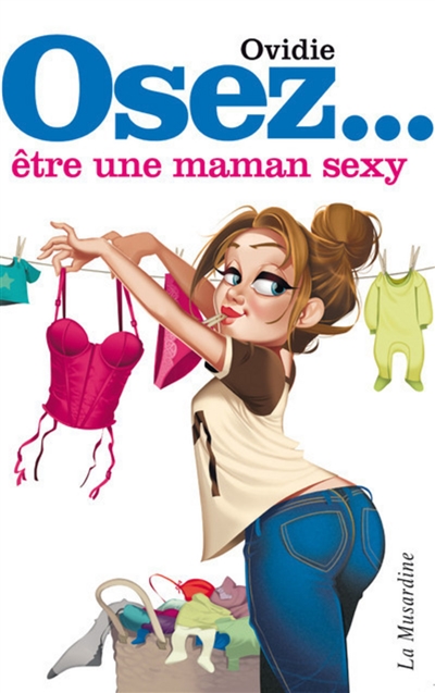 Osez... être une maman sexy - 