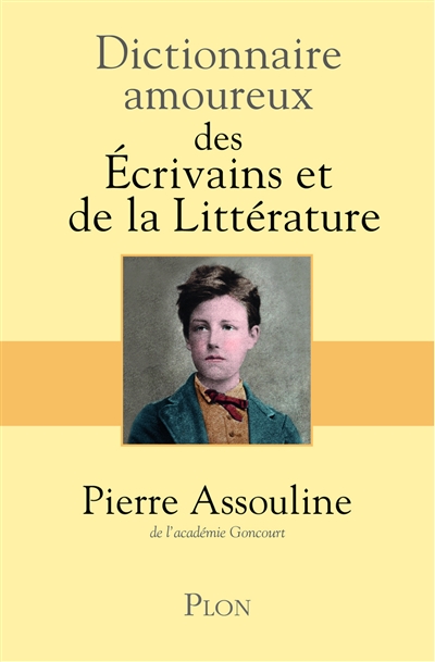 Dictionnaire amoureux des écrivains et de la littérature - 