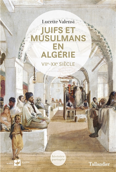 Juifs et musulmans en Algérie, VIIe-XXe siècle - 