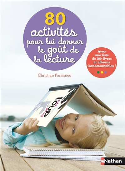 80 activités pour lui donner le goût de la lecture - 