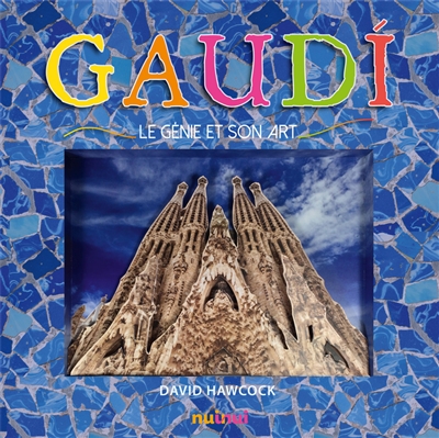 Gaudi, le génie et son art - 