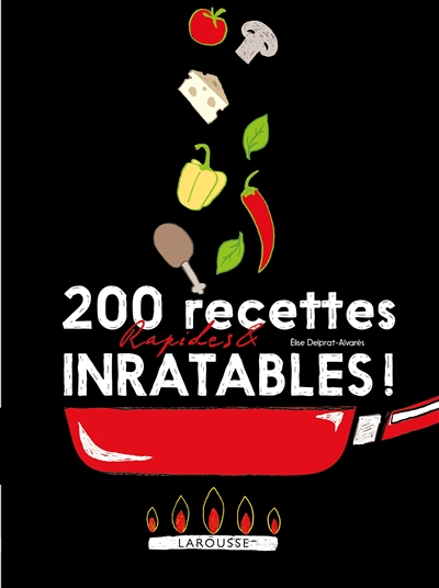 200 recettes rapides & inratables ! - 