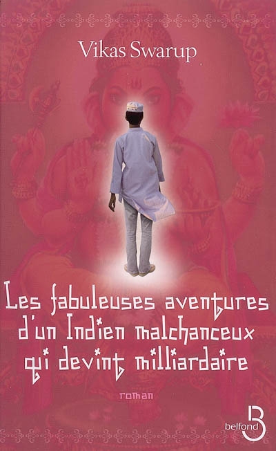 fabuleuses aventures d'un Indien malchanceux qui devint milliardaire (Les …