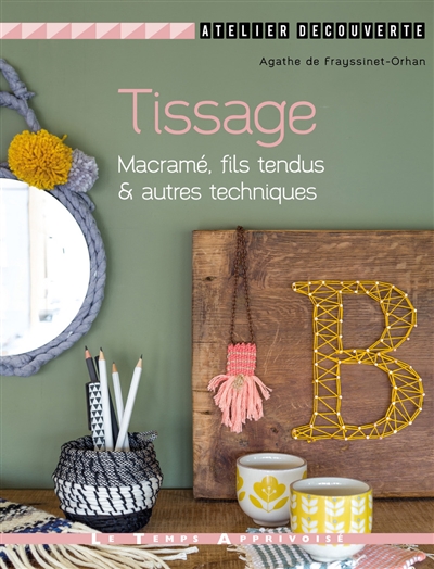 Tissage, macramé, fils tendus & autres techniques - 