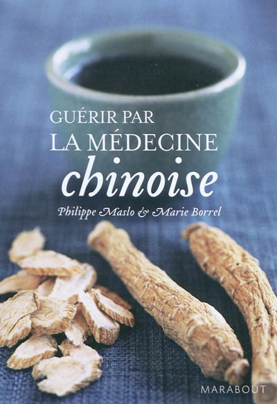 Guérir par la médecine chinoise - 