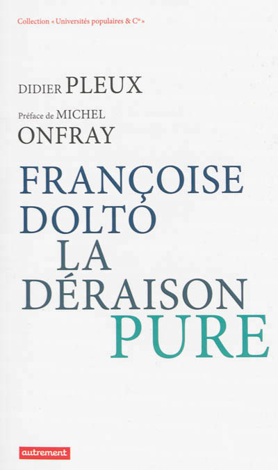 Françoise Dolto, la déraison pure - 