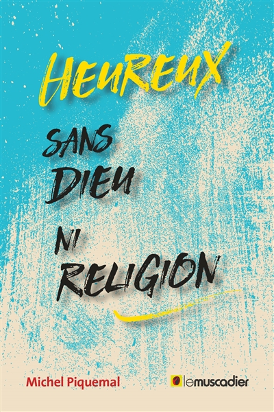 Heureux... sans Dieu ni religion - 