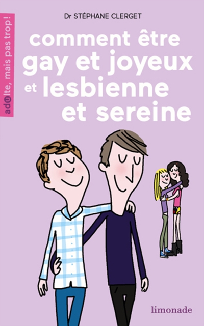 Comment être gay et joyeux ou Lesbienne et sereine - 