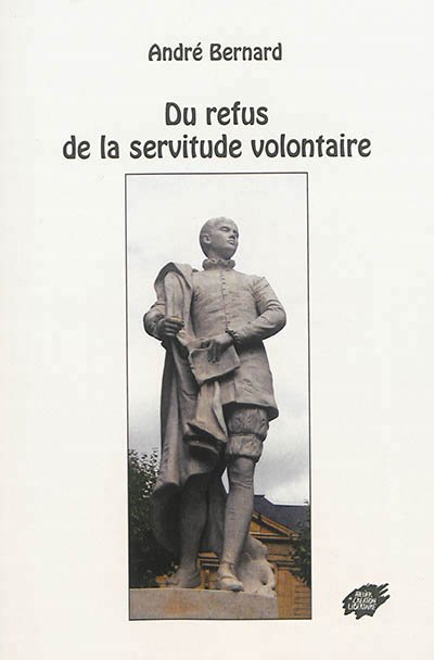 Du refus de la servitude volontaire - 