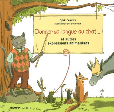 Donner sa langue au chat...et autres expressions animalières - 