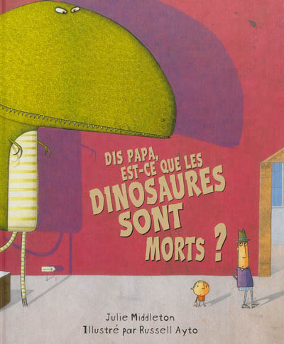 Dis papa, est-ce que les dinosaures sont morts ? - 