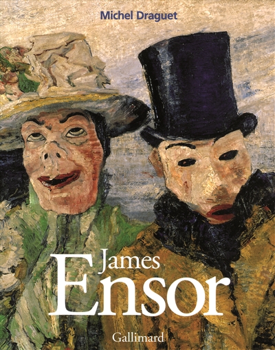 James Ensor ou la fantasmagorie - 