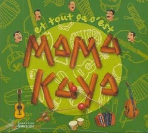 Et tout ça c'est Mama Kaya - 