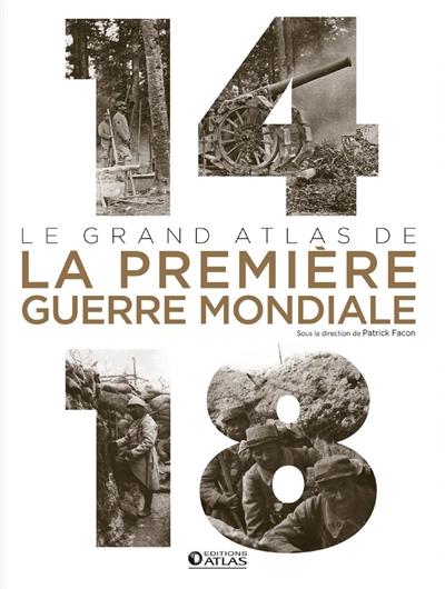 14-18, le grand atlas de la Première Guerre mondiale - 