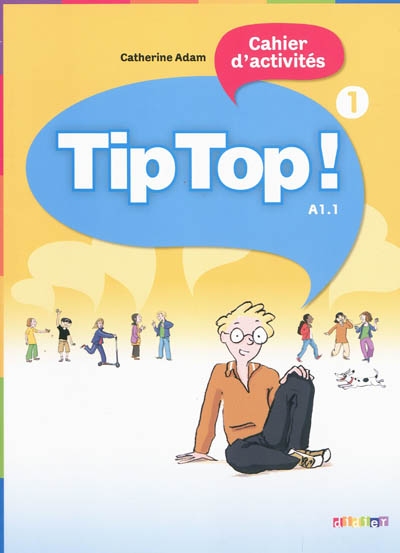 Tip Top ! 1, cahier d'activités, niveau A1.1 - 