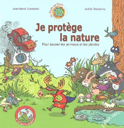 Je protège la nature pour sauver les plantes et les animaux - 