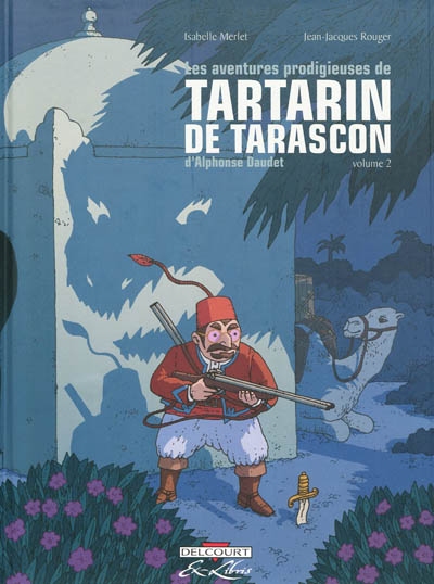 aventures prodigieuses de Tartarin de Tarascon, d'Alphonse Daudet (Les) - 