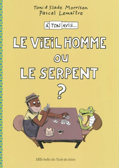 A ton avis... le vieil homme ou le serpent ? - 