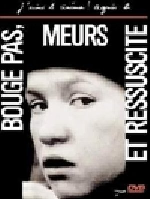 Bouge pas, meurs, ressuscite - 