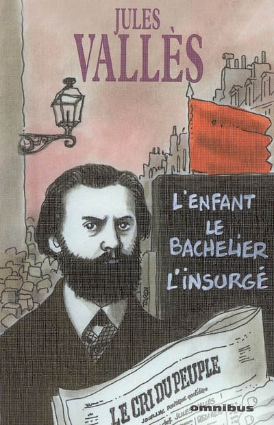 Jacques Vingtras : l'Enfant - Bachelier (Le) - Insurgé (L') - 