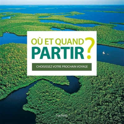 Où et quand partir ? - 