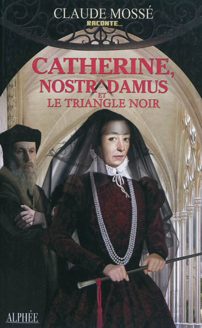 Catherine, Nostradamus et le Triangle noir - 