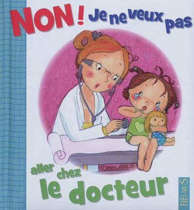 Non ! Je ne veux pas aller chez le docteur - 