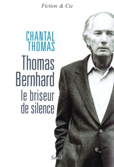 Thomas Bernhard, le briseur de silence - 