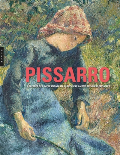 Camille Pissarro, le premier des impressionnistes - 