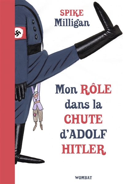 Mon rôle dans la chute d'Adolf Hitler - 