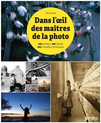 Dans l'oeil des maîtres de la photo - 