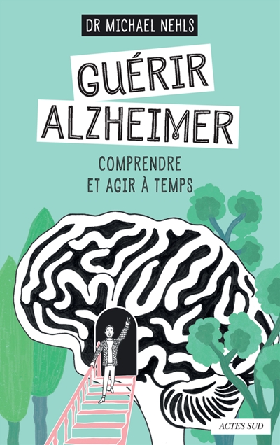 Guérir Alzheimer - 