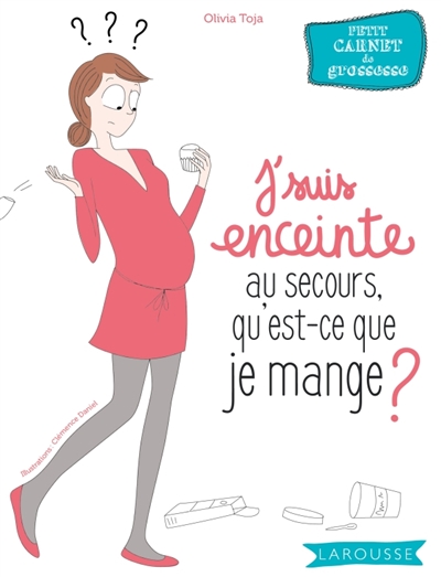 J'suis enceinte, au secours, qu'est-ce que je mange ? - 