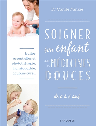 Soigner son enfant avec les médecines douces - 