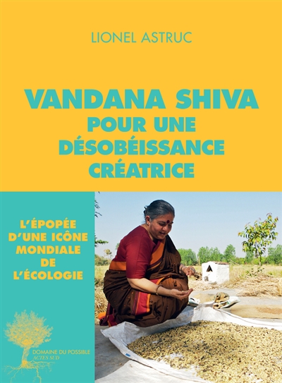 Vandana Shiva, pour une désobéissance créatrice - 