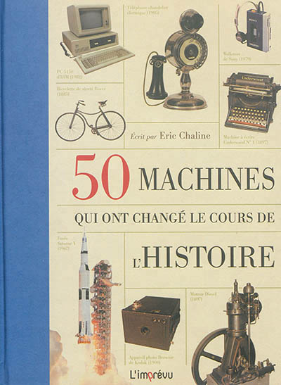 50 machines qui ont changé le cours de l'histoire - 