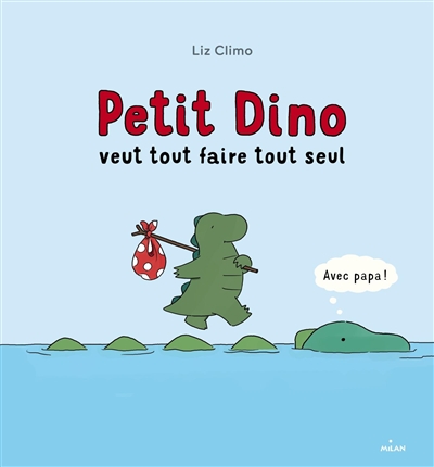 Petit dino veut tout faire tout seul - 