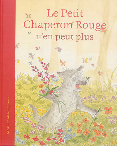 Le Petit Chaperon rouge n'en peut plus - 