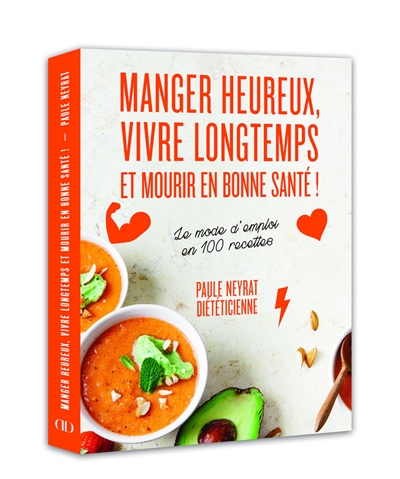 Manger heureux, vivre longtemps et mourir en bonne santé - 