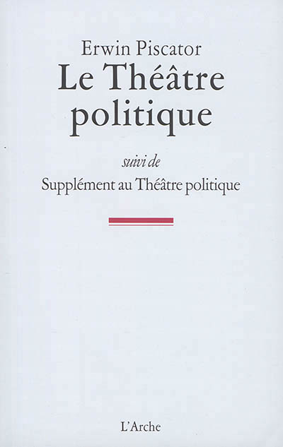 Le théâtre politique - suivi de Supplément au théâtre politique - 