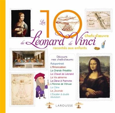 Les 10 chefs-d'oeuvre de Léonard de Vinci racontés aux enfants - 