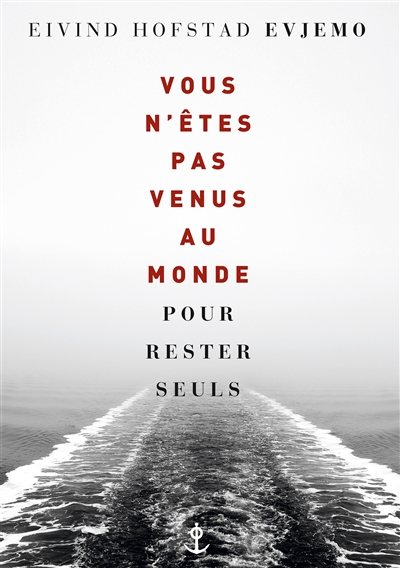 Vous n'êtes pas venus au monde pour rester seuls - 