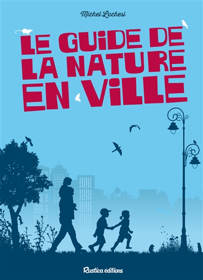 Le guide de la nature en ville - 