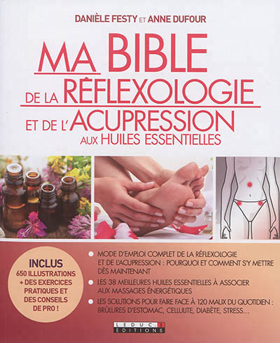 Ma bible de la réflexologie et de l'acupression aux huiles essentielles - 