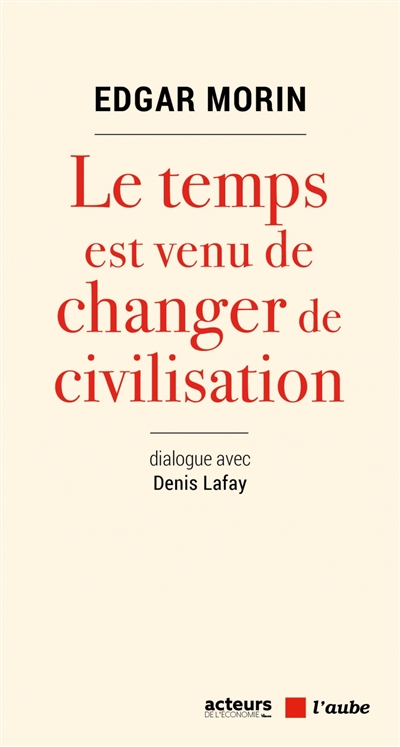 Le temps est venu de changer de civilisation - 