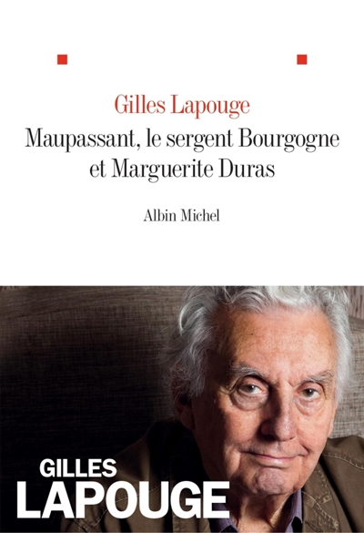 Maupassant, le sergent Bourgogne et Marguerite Duras - 