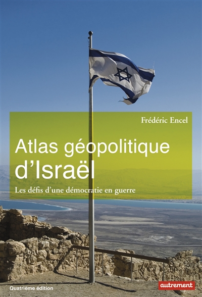 Atlas géopolitique d'Israël - 